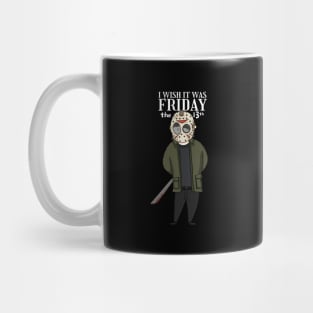 I wish it was friday the 13th Mug